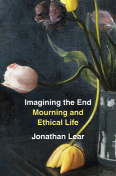 Hardcover Imagining the End: Mourning and Ethical Life Book