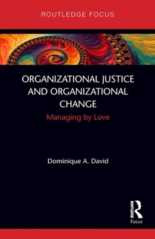 Paperback Organizational Justice and Organizational Change: Managing by Love Book