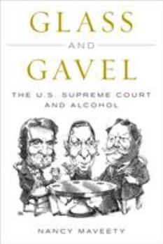 Hardcover Glass and Gavel: The U.S. Supreme Court and Alcohol Book