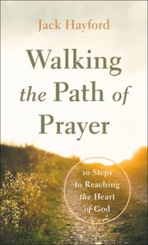 Mass Market Paperback Walking the Path of Prayer: 10 Steps to Reaching the Heart of God Book
