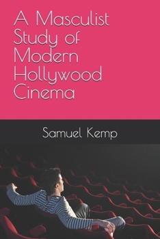 A Masculist Study of Modern Hollywood Cinema