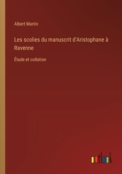 Paperback Les scolies du manuscrit d'Aristophane à Ravenne: Étude et collation [French] Book