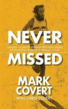 Paperback Never Missed: Lessons Learned From Forty-Five Years of Running Without Missing a Day Book