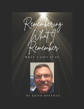 Paperback Remembering What I Remember: What a Gift it is! Book