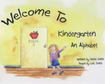 Paperback Welcome to Kindergarten An Alphabet Book
