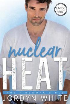 Nuclear Heat - Book #4 of the Firework Girls