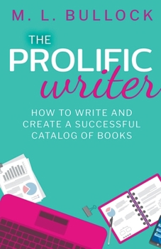 Paperback The Prolific Writer: How to Write and Create a Successful Catalog of Books Book