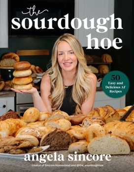 Hardcover The Sourdough Hoe: 50 Easy and Delicious AF Recipes Book