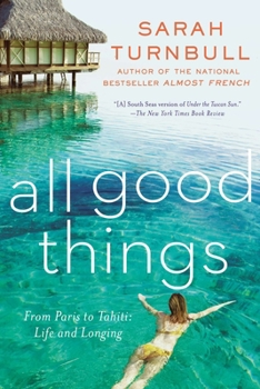 Paperback All Good Things: From Paris to Tahiti: Life and Longing Book