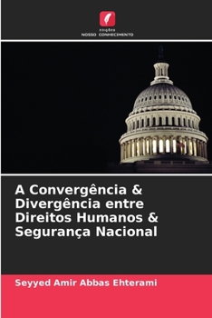 Paperback A Convergência & Divergência entre Direitos Humanos & Segurança Nacional [Portuguese] Book