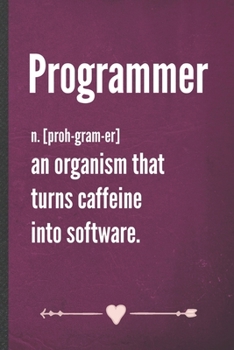 Paperback Programmer an Organism That Turns Caffeine into Software: Funny Computer Programmer Lined Notebook Journal For It Engineering Geek, Unique Special Ins Book