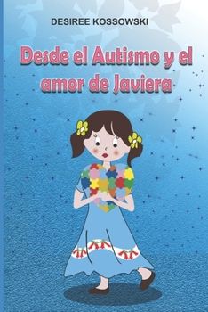 Paperback Desde el Autismo y el amor de Javiera [Spanish] Book