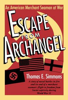 Paperback Escape from Archangel: An American Merchant Seaman at War Book
