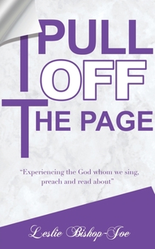 Paperback Pull It Off the Page!: "Experiencing the God whom we sing, preach and read about" Book