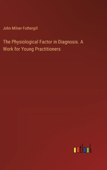 Hardcover The Physiological Factor in Diagnosis. A Work for Young Practitioners Book