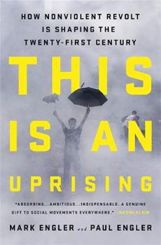 Hardcover This Is an Uprising: How Nonviolent Revolt Is Shaping the Twenty-First Century Book