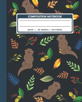 Paperback Composition Notebook: Cute Otter And Leaves - Animals Exercise Book Journal, Back To School Gifts For Teens Girls Boys Kids Friends Students Book