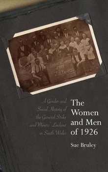 Paperback The Women and Men of 1926: A Gender and Social History of the General Strike and Miners' Lockout in South Wales Book