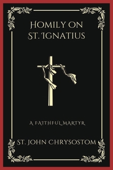 Paperback Homily on St. Ignatius: A Faithful Martyr (Grapevine Press) Book