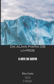 Paperback Da Alma Para OS Livros: A Arte Do Sentir [Portuguese] Book