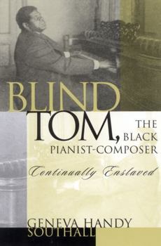 Paperback Blind Tom, the Black Pianist-Composer (1849-1908): Continually Enslaved Book