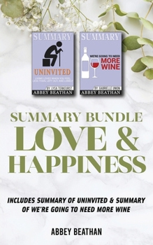 Paperback Summary Bundle: Love & Happiness: Includes Summary of Uninvited & Summary of We're Going to Need More Wine Book