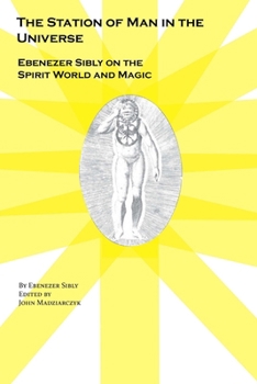 Paperback The Station of Man in the Universe, Ebenezer Sibly on the Spirit World and Magic Book