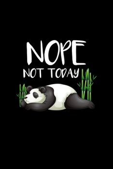 Paperback Nope Not Today: Cute & Funny Nope Not Today Lazy Panda Sleepy Animals Blank Composition Notebook for Journaling & Writing (120 Lined P Book