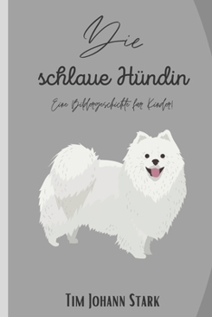 Paperback Die schlaue Hündin: Eine Bildergeschichte für Kinder [German] Book