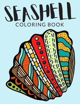 Paperback Seashell Coloring Book: Seashell Coloring Pages For Preschoolers, Over 50 Pages to Color, Perfect shells Coloring Books for boys, girls, and k [Large Print] Book