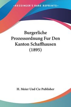 Paperback Burgerliche Prozessordnung Fur Den Kanton Schaffhausen (1895) [German] Book