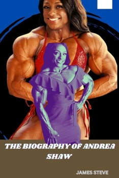 Paperback The Biography of Andrea Shaw: The Life and Legacy of an Icon Book