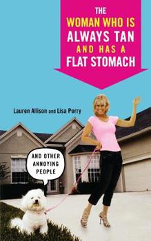 Paperback The Woman Who Is Always Tan and Has a Flat Stomach: And Other Annoying People Book