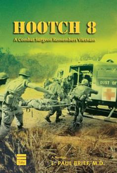 Hardcover Hootch 8: A Combat Surgeon Remembers Vietnam Book