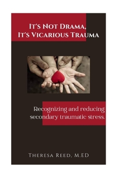 Paperback It's Not Drama, It's Vicarious Trauma: Recognizing and reducing secondary traumatic stress. Book