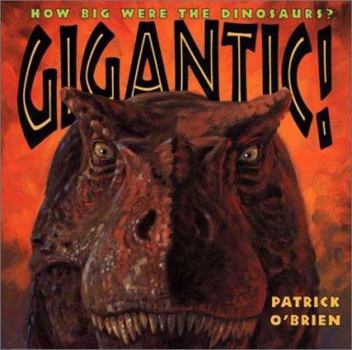 Paperback Gigantic!: How Big Were the Dinosaurs? Book