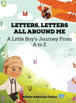 Hardcover Letters, Letters All Around Me: A Little Boy's Journey From A To Z Book