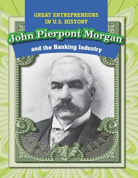 Paperback John Pierpont Morgan and the Banking Industry Book