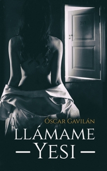 Paperback Llámame Yesi: Víctor quiere morir. Pero conoce a Yesi... Y todo cambia. [Spanish] Book