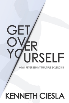 Paperback Get Over Yourself: How I reversed my MS Book
