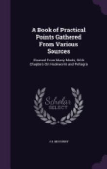 Hardcover A Book of Practical Points Gathered From Various Sources: Gleaned From Many Minds, With Chapters On Hookworm and Pellagra Book