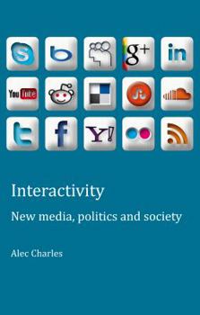 Paperback Interactivity: New Media, Politics and Society Book