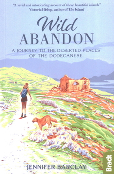 Paperback Wild Abandon: A Journey to the Deserted Places of the Dodecanese Book