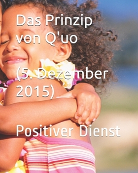 Paperback Das Prinzip von Q'uo (5. Dezember 2015): Positiver Dienst [German] Book