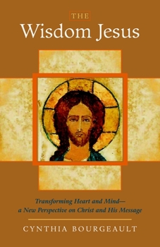 Paperback The Wisdom Jesus: Transforming Heart and Mind-A New Perspective on Christ and His Message Book