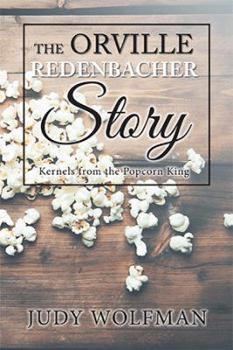 Hardcover The Orville Redenbacher Story: Kernels from the Popcorn King Book