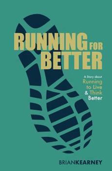 Paperback Running for Better: A Story about Running to Live and Think Better Book