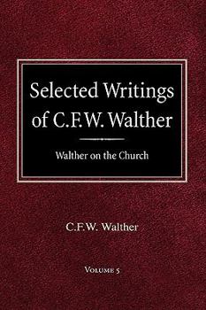Hardcover Selected Writings of C.F.W. Walther Volume 5 Walther on the Church Book