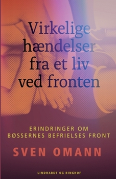 Paperback Virkelige hændelser fra et liv ved fronten. Erindringer om Bøssernes Befrielses Front [Danish] Book
