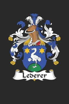 Paperback Lederer: Lederer Coat of Arms and Family Crest Notebook Journal (6 x 9 - 100 pages) Book